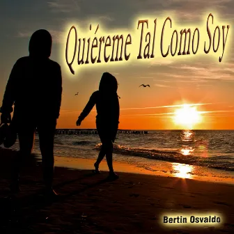 Quiéreme Tal Como Soy - Single by Bertin Osvaldo