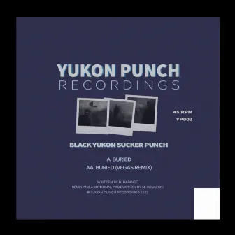 Buried / Buried (Vegas Remix) by Black Yukon Sucker Punch