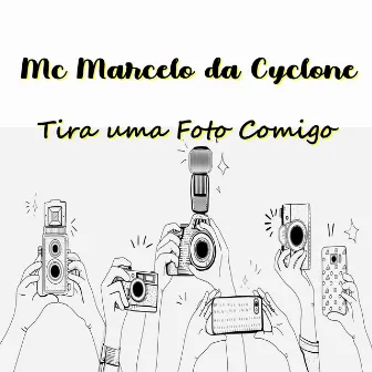 Tira Uma Foto Comigo ! by Mc Marcelo da Cyclone