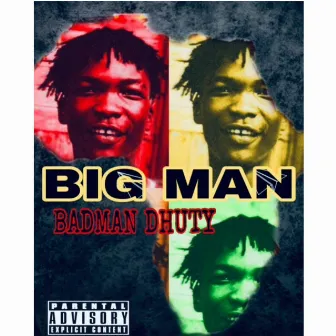 BIG MAN by Badman Dhuty