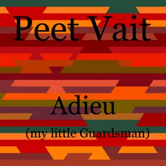 Adieu (My Little Guardsman) by Peet Vait