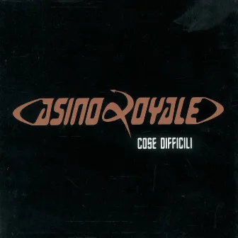 Cose Difficili by Casino Royale