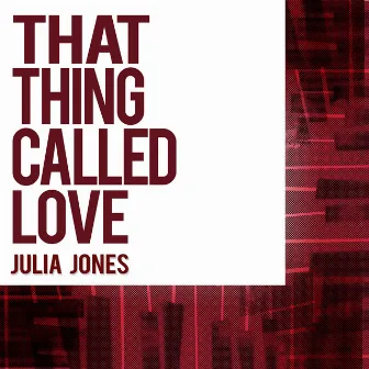 That Thing Called Love by Julia Jones