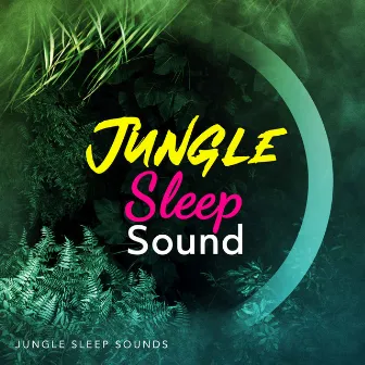 Jungle Sleep Sound by Jungle Sleep Sounds