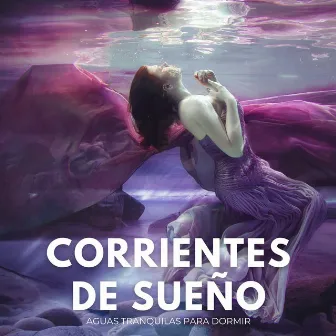 Corrientes De Sueño: Aguas Tranquilas Para Dormir by Soñar en paz