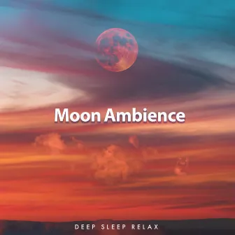 Moon Ambience by Deep Sleep Relax