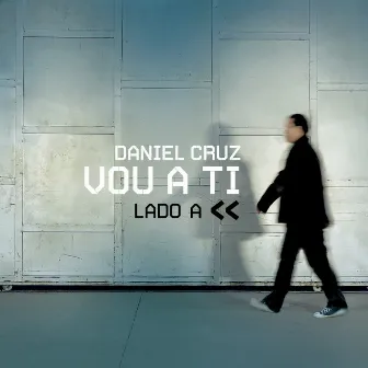 Vou a Ti: Lado A by Daniel Cruz