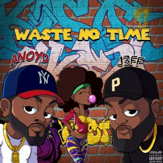 Waste No Time by J3ff