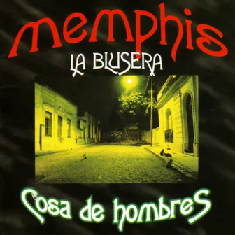 Cosa de Hombres, Vol. 1 by Memphis La Blusera