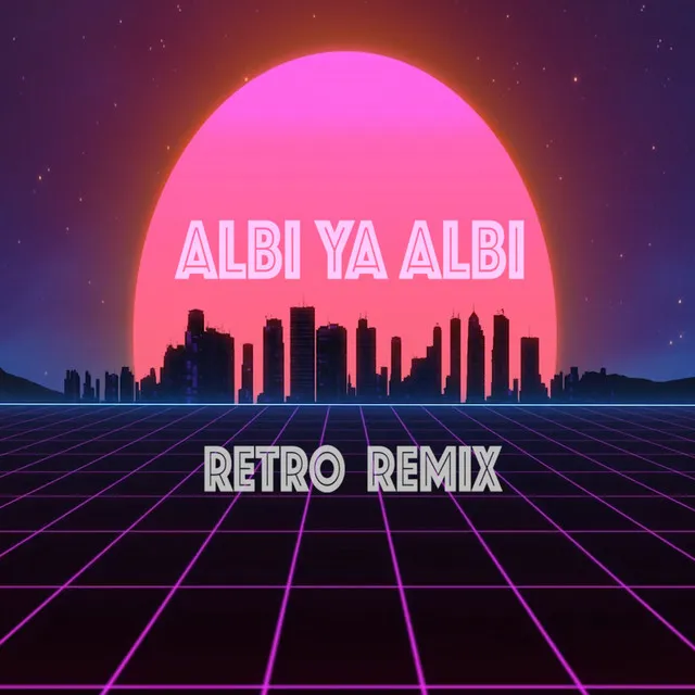 Albi Ya Albi - Retro Remix