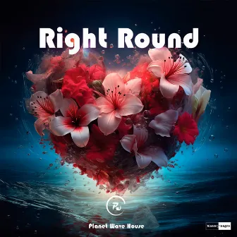 Right Round by Planet Wave House