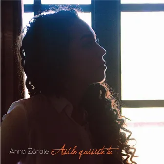 Así Lo Quisiste Tu (feat. Miguel Hernández) by Anna Zarate