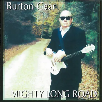 Mighty Long Road by Burton Gaar