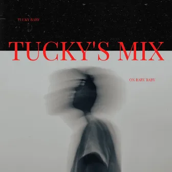 Tucky's Mix by TUCKY BABY