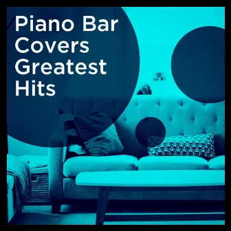 Piano Bar Covers Greatest Hits by Bar Lounge