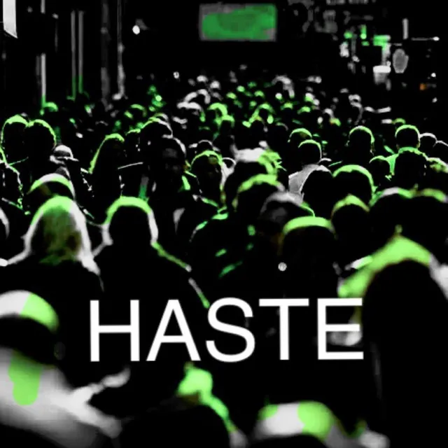 Haste