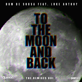 To the Moon and Back (The Remixes, Vol. 2) by Dom de Sousa