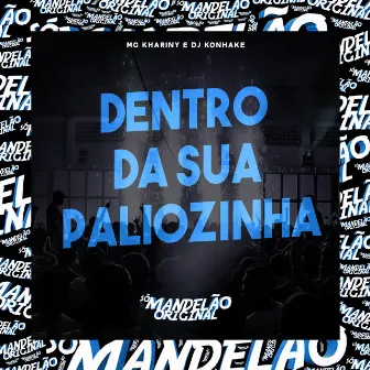 Dentro da Sua Paliozinha by Mc Khariny