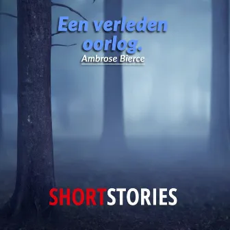 Een verleden oorlog (Onverkort) by Ambrose Bierce