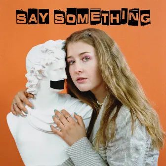 SAY SOMETHING by Alexa Cappelli