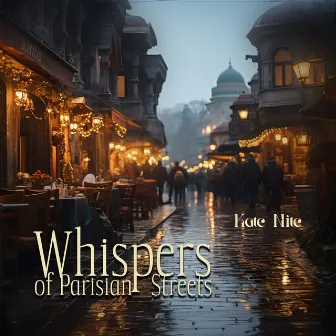 Whispers of Parisian Streets by Kate Nite