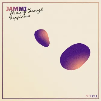 Floating Through Happiness by JAMMI