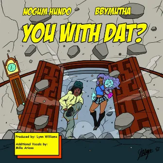 You With Dat? by NoGum Hundo