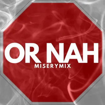 Or Nah Miserymix (feat. Midnight) by Misery