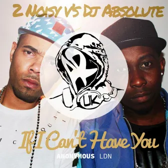 If I Can't Have You by DJ Absolute