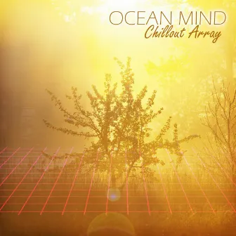 Chillout Array by Ocean Mind