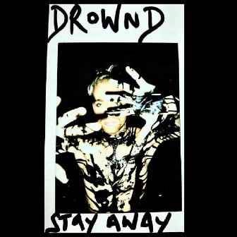 Stay Away by Drownd