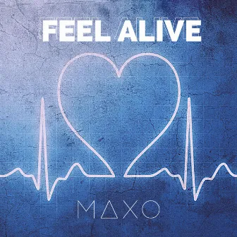 Feel Alive by MAXO