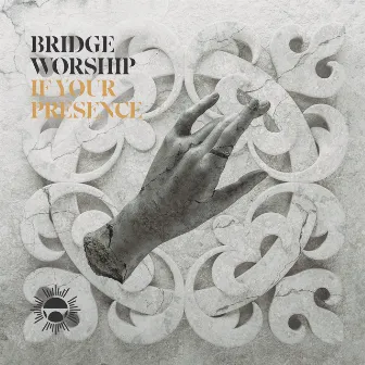 If Your Presence by Bridge Worship