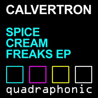 Spice Cream Freaks Ep by Calvertron