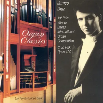 Organ Recital: Diaz, James - Cooke, J. / Reincken, J. / Bach, J.S. / Dupre, M. / Langlais, J. / Vierne, L. / Franck, C. (Organ Classics) by James Diaz