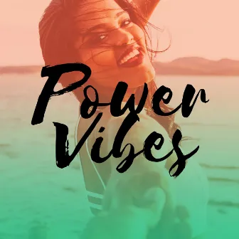 Power Vibes – Chill Out 2017, Summer Music, Party Hits, Deep Beats, Chillout Music by Ibiza 2016