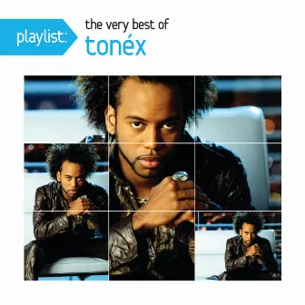 Playlist: The Very Best Of Tonéx by Tonéx