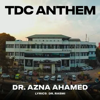 TDC Anthem by Azna Ahamed A N