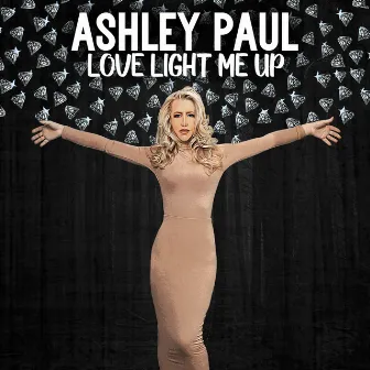 Love Light Me Up by Ashley Paul