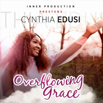 Overflowing Grace by Cynthia Edusi