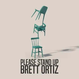 Please Stand Up by Brett Ortiz