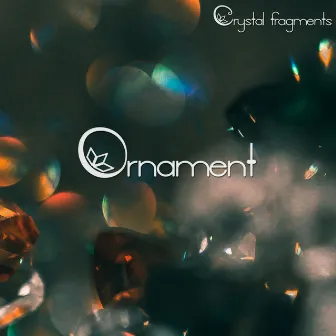 Ornament by Crystal Fragments