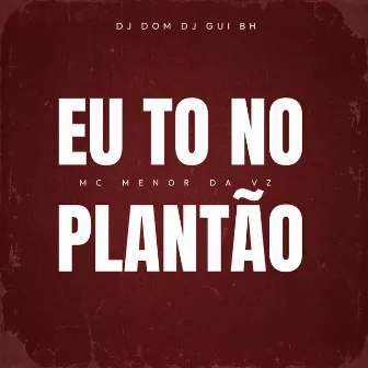 Eu To no Plantao by MC Menor da VZ