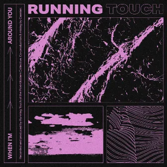 When I’m Around You by Running Touch