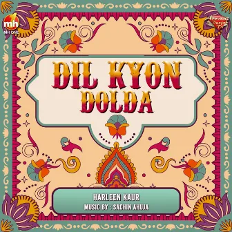 DIL KYON DOLDA by Harleen Kaur