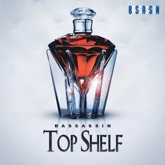 Top Shelf by Bassassin