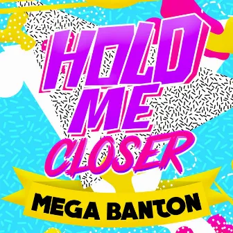 Hold Me Closer (Joli Rouge Sound Mix) by Mega Banton