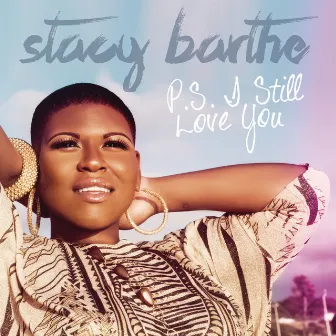 P.S. I Still Love You by Stacy Barthe