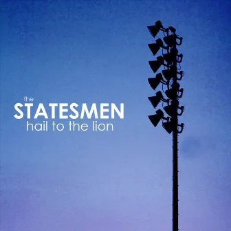 Hail to the Lion by The Statesmen