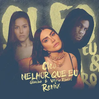 Melhor Que Eu (Glazba, Vitoria Ribeiro Remix) by Cleo